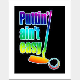 Puttin Ain't Easy Pride Stroked Posters and Art